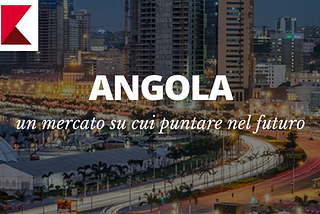 Angola: un mercato su cui puntare nel futuro