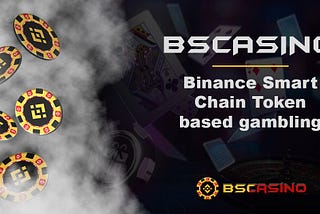 🎲BSCasino —Binance Smart Chain Token gambling