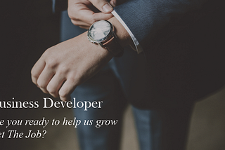 We are looking for a Business Developer.