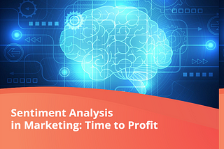 Sentiment Analysis in Marketing: Time to Profit