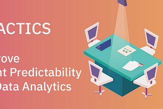 4 Tactics to Improve Sprint Predictability in Big Data Analytics Projects