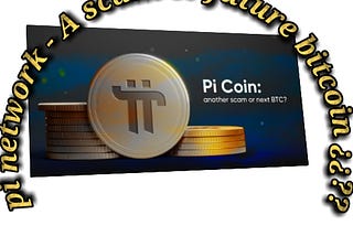 Pi Network — A Scam or future Bitcoin???