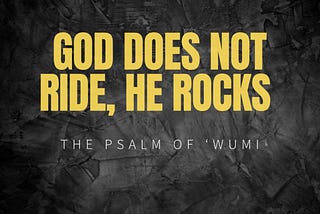 God does not ride, HE Rocks