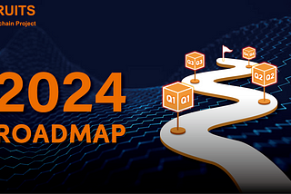 FRUITS 2024 ROADMAP