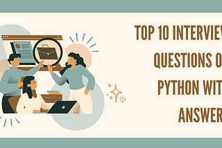 Top 10 interview questions on Python with answers