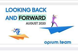 Looking Back and Forward — August 2020 edition