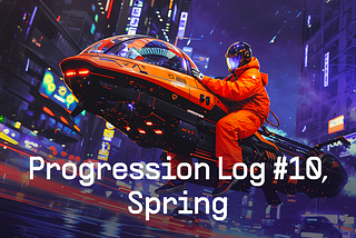 Progression Log #10, Spring