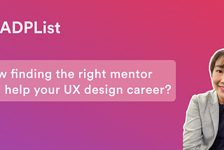 How finding the right mentor will help your UX design career?