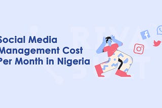 Social Media Management Pricing Packages in Nigeria