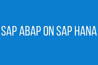 SAP ABAP on SAP HANA