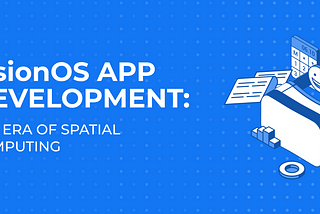 visionOS App Development: the era of spatial computing