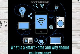 What is a Smart Home and Why should you have one?