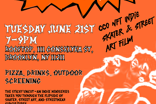 The Sticky Uncut Screening Brooklyn June 21st 7–9pm | CC0 NFT Indie Skater & Street Art Film