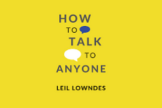 Mastering Social Dynamics: A Summary of “How to Talk to Anyone” by Leil Lowndes