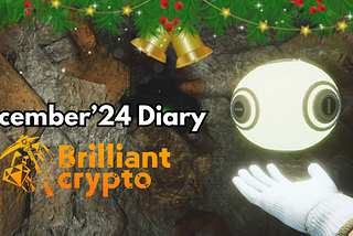 Brilliantcrypto Diary December ‘24