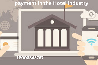 Payment Processing and Modes of payment in the Hotel industry