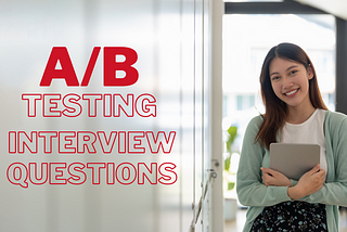 A/B Testing Interview Questions