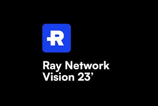 Ray Network Vision 23'