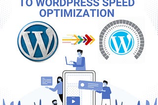 Rev Up Your Website: A Comprehensive Guide to WordPress Speed Optimization.