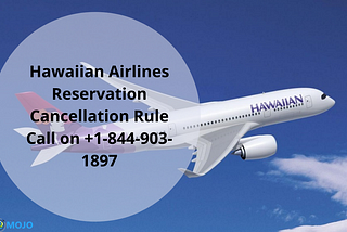 Hawaiian Airlines Flight Cancellation Policy Terms and Conditions