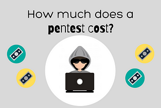 Pentesting 101 — How much does a pentest cost?