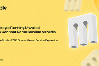 Strategic Planning Unveiled: ZNS Connect Name Service on Midle