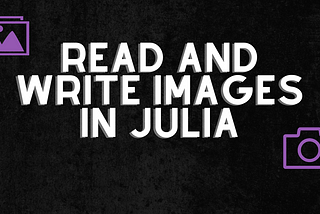 How to read, write and display images in Julia using FileIO.jl and ImageView.jl