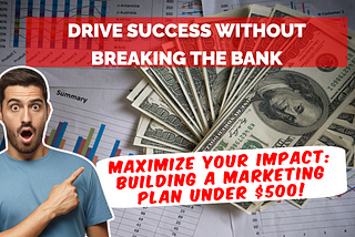 Drive Success Without Breaking the Bank: The $500 Marketing Guide!
