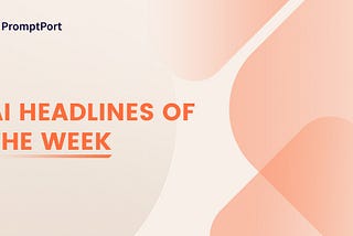 AI Headlines of the Week