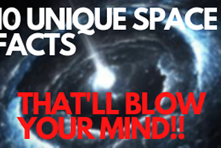 10 UNIQUE SPACE FACTS THAT’LL BLOW YOUR MIND