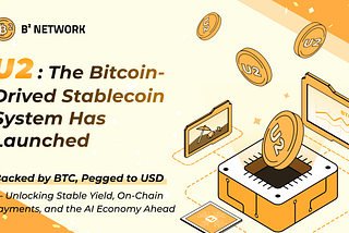 B² Launches U2 Stablecoin System: Turning Bitcoin from “Digital Gold” into a “Global Settlement…