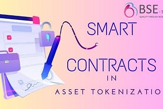 The Role of Smart Contracts in Asset Tokenization