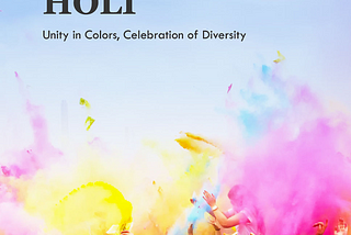 Holi: A Celebration of Cultural Unity and Diversity