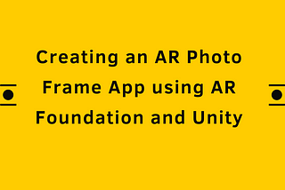 Day 10 : Creating an AR Photo Frame App using AR Foundation and Unity — Tutorials For AR