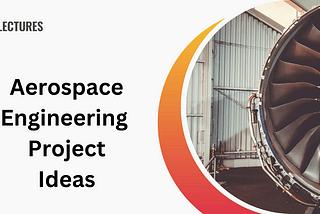 Aerospace Engineering Project Ideas