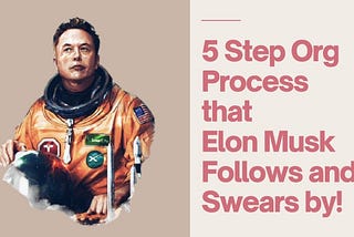 5 Step Org Process that Elon Musk Swears by for SpaceX and Tesla