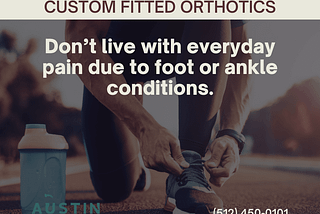 Custom Fitted Orthotics Austin