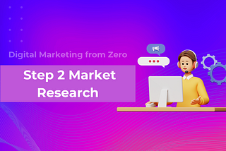 Digital Marketing form Zero: Step 2 Market Research