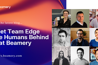 Meet Team Edge | The Humans Behind AI at Beamery