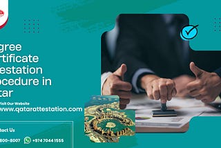 Degree Certificate Attestation Procedure in Qatar