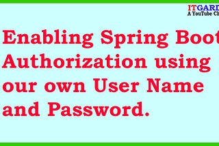 Enabling Spring Boot Authorization using our own Credential.
