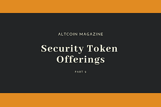 The Security Token Offerings Saga: Part 2 — Market Perception and Legal Meaning