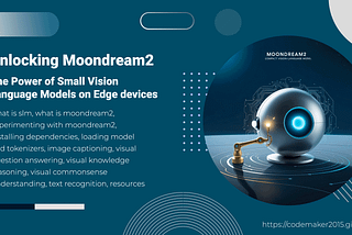 Unlocking Moondream2: The Power of Small Vision Language Models on Edge devices