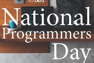 Today is National Programmers Day, a day reserved for celebrating the innovators of the world.