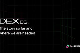 DEXes: The story so far and where we are headed