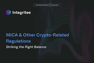 MiCA ve Kriptoyla İlgili Diğer Düzenlemeler: Doğru Dengeyi Bulmak