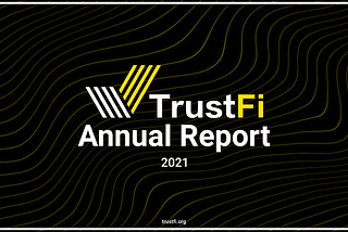 TrustFi Annual Report for 2021: We Won’t Stop!