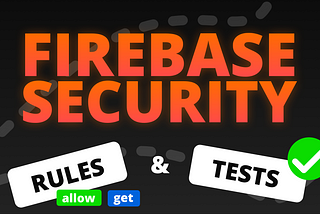 Firestore Security Rules and Tests for Firebase