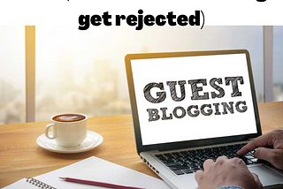 How to Pitch a Guest Blog Post For a Website (and not end up in a blog post as the example of what…