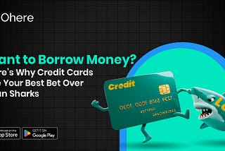 Want to Borrow Money? Here’s Why Credit Cards Are Your Best Bet Over Loan Sharks